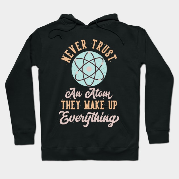 Physics Joke Atoms Physicist Sayings Scientist Hoodie by Foxxy Merch